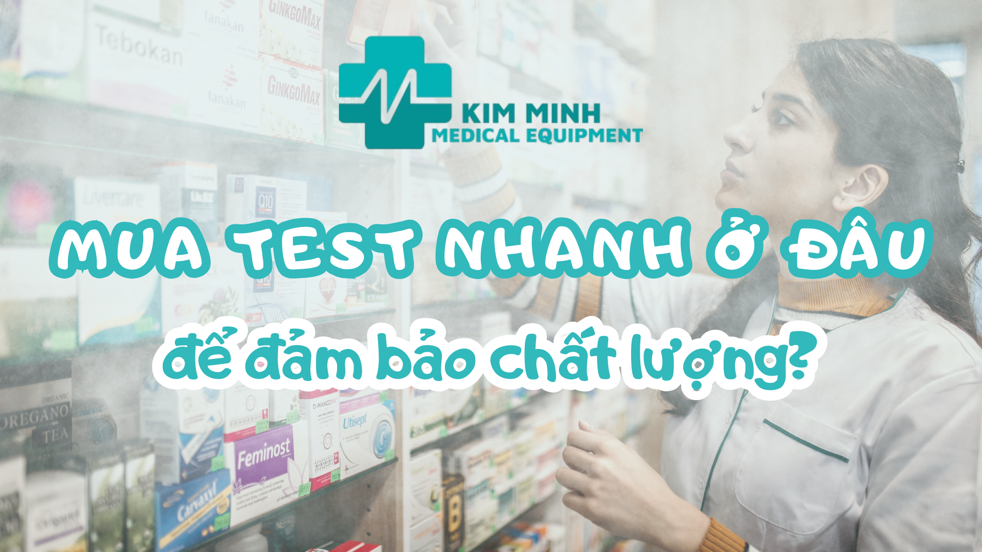 Nên mua test nhanh ở đâu để đảm bảo chất lượng?